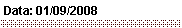 Text Box: Data: 01/09/2008